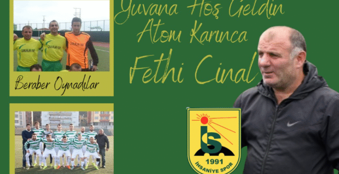 İhsaniyespor Fethi Cinal’i getirdi