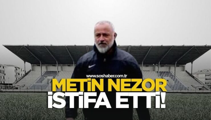 Metin Nezor İstifa Etti