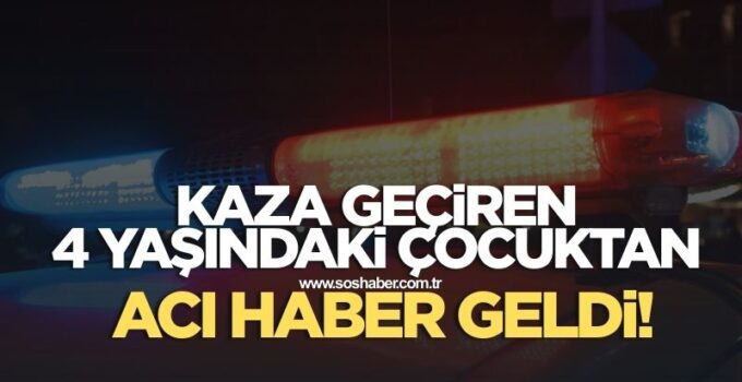 ZONGULDAK’TA FECİ KAZA 4 YAŞINDAKİ ÇOCUK HAYATINI KAYBETTİ