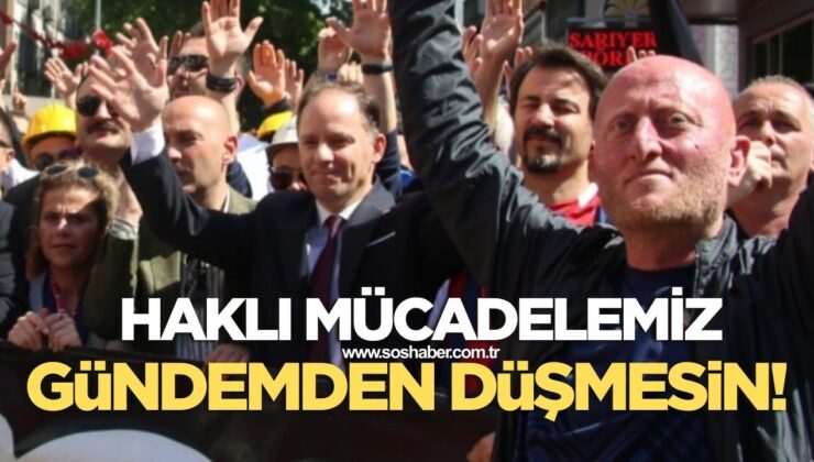 “Bu Haklı Mücadele Gündemden Düşmemeli”