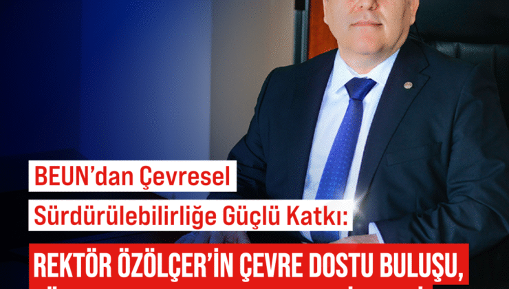 BEUN’dan Çevresel Sürdürülebilirliğe Güçlü Katkı: Rektör Özölçer’in Çevre Dostu Buluşu, TÜRKPATENT Tarafından Tescillendi