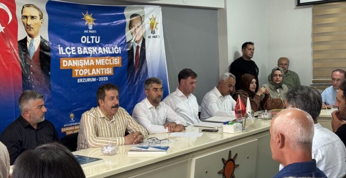Oltu’da AK Parti İlçe Danışma Meclisi Toplantısı yapıldı